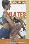 Pilates for Beginners (From Couch to Conditioned: A Beginner's Guide to Getting Fit)