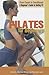 Pilates for Beginners (From Couch to Conditioned: A Beginner's Guide to Getting Fit)