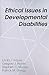 Ethical Issues in Developmental Disabilities
