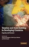 Taxation and State-Building in Developing Countries: Capacity and Consent