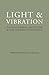 Light & Vibration: Consciou...