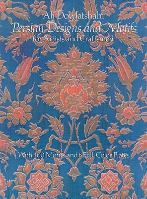 Persian Designs and Motifs for Artists and Craftsmen (Dover Pictorial Archive)