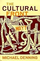 The Cultural Front: The Laboring of American Culture in the Twentieth Century