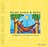 Relax Mind & Body: Meditations to Soothe & Center