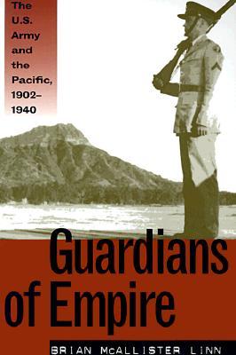 Guardians of Empire: The U.S. Army and the Pacific, 1902-1940 (Paperback)