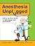 Anesthesia Unplugged by Christopher J. Gallagher