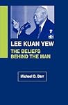 Lee Kuan Yew: The Beliefs Behind the Man