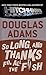 So Long, and Thanks for All the Fish (Hitchhiker's Guide, #4)