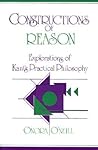 Constructions of Reason: Explorations of Kant's Practical Philosophy