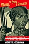 Women, the State and Revolution: Soviet Family Policy and Social Life, 1917-1936