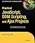 Practical JavaScript, DOM Scripting and Ajax Projects by Frank Zammetti