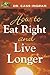 How to Eat Right And Live L...