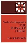Studies in Dogmatics: The Person of Christ Studies in Dogmatics: The Person of Christ