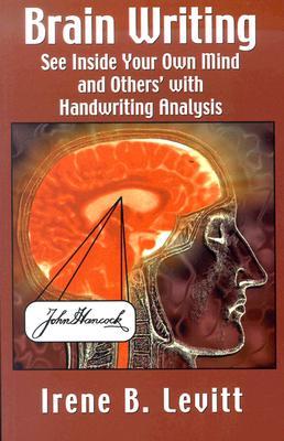 Brain Writing: How to See Inside Your Own Mind and Others' with Handwriting Analysis (Paperback)