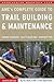 Complete Guide to Trail Building and Maintenance