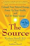The Source: Unleash Your Natural Energy, Power Up Your Health, and Feel 10 Years Younger The Source: Unleash Your Natural Energy, Power Up Your Health, and Feel 10 Years Younger
