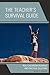 The Teacher's Survival Guide: Real Classroom Dilemmas and Practical Solutions