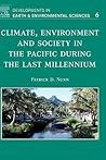 Climate, Environment, and Society in the Pacific during the Last Millennium (Volume 6) (Developments in Earth and Environmental Sciences, Volume 6) Climate, Environment, and Society in the Pacific during the Last Millennium (Volume 6) (Developments in Earth and Environmental Sciences, Volume 6)