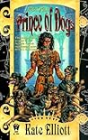 Prince of Dogs by Kate Elliott