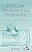 Vascular Mechanics and Pathology