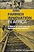 Farmer Innovation in Africa: A Source of Inspiration for Agricultural Development