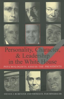 Personality, Character, and Leadership In The White House: Psychologists Assess the Presidents (Paperback)