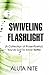 Swiveling Flashlight: (A Co...