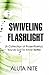 Swiveling Flashlight: (A Collection of Prose-Poetry): You've Got to Know Better