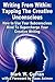 Writing From Within: Tapping The Creative Unconscious: How to Use Your Subconscious Mind To Supercharge Your Creative Writing