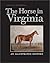 The Horse in Virginia: An Illustrated History