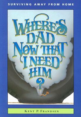 Where's Dad Now That I Need Him?