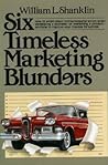 Six Timeless Marketing Blunders