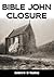 Bible John - Closure by Andrew D. Malloy Bible John - Closure by Andrew D. Malloy