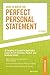 How to Write the Perfect Personal Statement: Write powerful essays for law, business, medical, or graduate school application