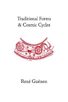 Traditional Forms and Cosmic Cycles (Rene Guenon Works)