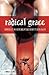 Radical Grace: How Belief i...