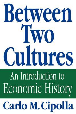 Between Two Cultures: An Introduction to Economic History (Paperback)