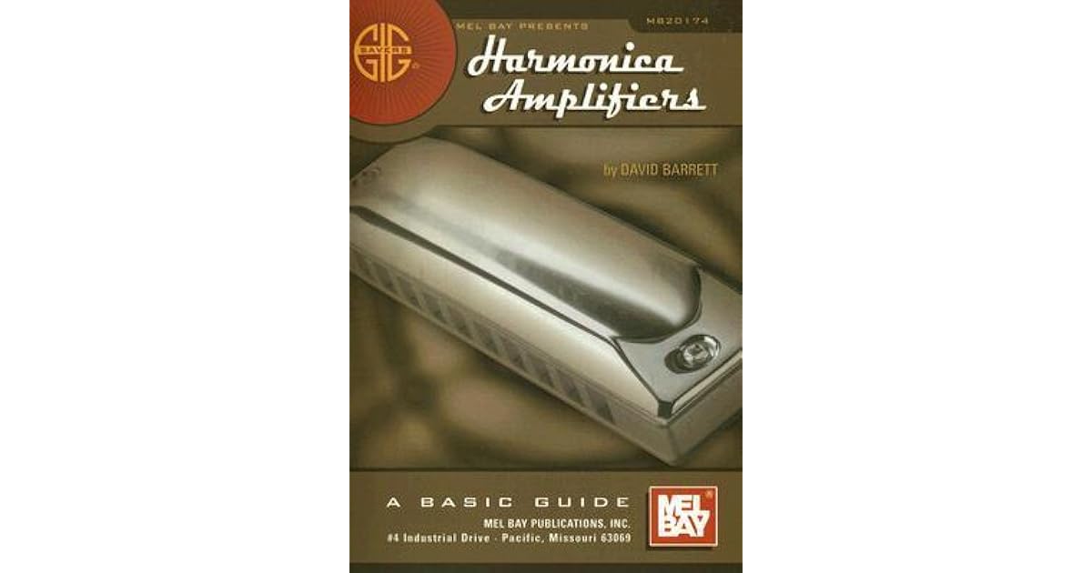 Harmonica Amplifiers A Basic Guide by David B. Barrett