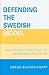 Defending the Swedish Model: Social Democrats, Trade Unions, and Labor Migration Policy Reform