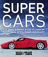 Supercars: The Road & Track Guide to Cars of Exceptional Speed, Power and Beauty