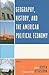 Geography, History, and the American Political Economy