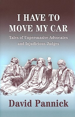 I Have to Move my Car: Tales of Unpersuasive Advocates and Injudicious Judges (Hardcover)
