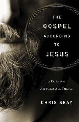 The Gospel According to Jesus: A Faith that Restores All Things (Hardcover)