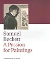 Samuel Beckett: A Passion for Painting