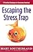 Escaping the Stress Trap: 9 Practical Strategies to Overcome Overload