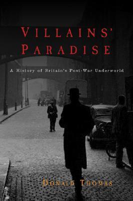 Villains' Paradise: A History of Britain's Underworld (Paperback)