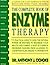 The Complete Book of Enzyme Therapy by Anthony J. Cichoke