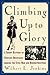 Climbing Up to Glory by Wilbert L. Jenkins