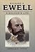 Richard S. Ewell: A Soldier's Life (Civil War America)