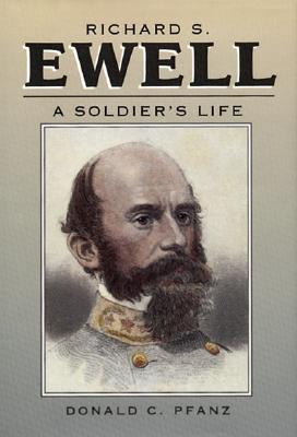 Richard S. Ewell: A Soldier's Life (Civil War America)